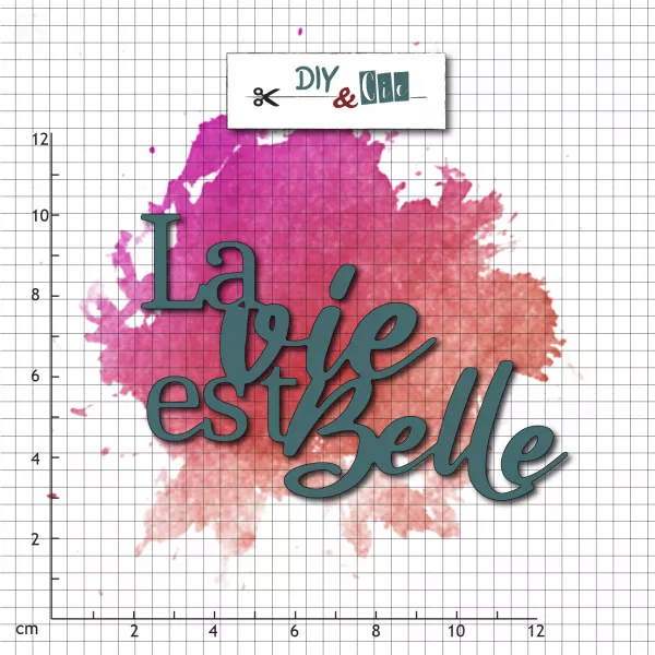 Die - La Vie est Belle - DIY&Cie