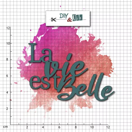 Die - La Vie est Belle - DIY&Cie